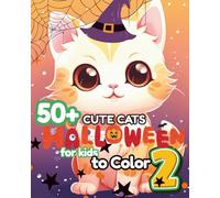 50+ Cute Cats Halloween for Kids to Color Vol. 2: More Adorable Kawaii Cat Designs with Pumpkins, Costumes, and Spooky Fun for Ages 4-12