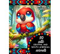 50 Cute Central and South American Animals with Fun Facts: A Simple and Easy Coloring Book for Children Eager to Learn (Ages 4-8)