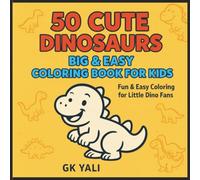 50 Cute Dinosaurs: Big & Easy Coloring Book for Kids: Fun & Simple Dinosaur Coloring Pages for Ages 2-8