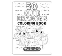50 Cute Dragons Coloring Book: Fun Dragon Coloring Pages for Kids Ages 3 to 6 | Baby Dragons, Flying Dragons, Friendly Fire-Breathers & More!
