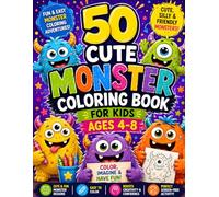50 Cute Monster Coloring Book for Kids Ages 4-8: Fun and Easy Monster Coloring Activities for Boys & Girls | Cute, Silly, and Friendly Monsters for Creative Screen-Free Fun
