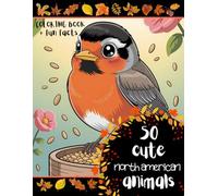 50 Cute North American Animals with Fun Facts: A Simple and Easy Coloring Book for Children Eager to Learn (Ages 4-8)