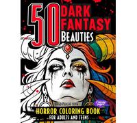50 Dark Fantasy Beauties Horror Coloring Book for Adults and Teens: Gothic Women, Gorgeous Demons, Witches & Macabre Goddesses. Haunting Line Art ... as a Gift or for Stress Relief and Relaxation