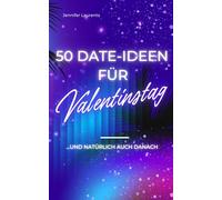 50 Date-Ideen für Valentinstag: ...und natürlich auch danach