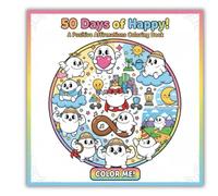 50 Days of Happy: A Positive Affirmations Coloring Book 50 illustrations designs for everyone