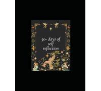 50- days of self reflection: Daily reflections to improve mindfulness & positivity