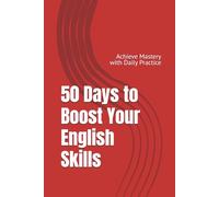 50 Days to Boost Your English Skills: Achieve Mastery with Daily Practice