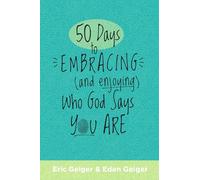 50 Days to Embracing (and Enjoying) Who God Says You Are