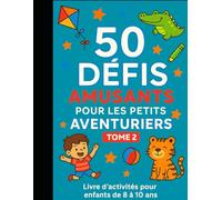 50 Défis aventure pour les jeunes explorateurs - Tome 1 (8-10 ans): Sous-titre : Livre d’activités et d’énigmes ludiques pour enfants de 8 à 10 ans (Défis et Énigmes Magiques pour Enfants)