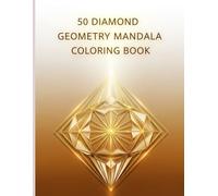 50 Diamond Geometry Mandala Coloring Book: “Meditative Diamond Designs for Stress Relief and Artistic Exploration”