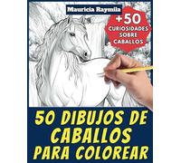 50 dibujos de caballos para colorear - Libro de colorear para niños y adultos: +50 páginas de curiosidades científicas sobre caballos para jóvenes y ... y aprende con Mauricia - Animales - Vol. 12
