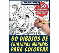 50 dibujos de criaturas marinas para colorear - Libro de colorear para niños y adultos: +50 páginas de curiosidades científicas sobre criaturas del ... y aprende con Mauricia - Animales - Vol. 11