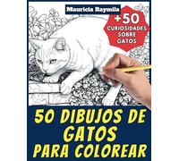 50 dibujos de gatos para colorear - Libro de colorear para niños y adultos: +50 páginas de curiosidades científicas sobre gatos para jóvenes y ... y aprende con Mauricia - Animales - Vol. 1
