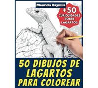 50 dibujos de lagartos para colorear - Libro de colorear para niños y adultos: +50 páginas de curiosidades científicas sobre lagartos para jóvenes y ... y aprende con Mauricia - Animales - Vol. 5