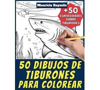 50 dibujos de tiburones para colorear - Libro de colorear para niños y adultos: +50 páginas de curiosidades científicas sobre tiburones para jóvenes y ... y aprende con Mauricia - Animales - Vol. 6