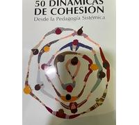 50 dinamicas de cohesion: desde la pedagogia sistemica
