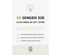 50 dingen die ertoe doen in het leven: Herontdek de basis van een goed leven