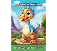 50 Dinosaures Éblouissants - Livre de Coloriage pour Enfants: 50 Illustrations de Dinosaures Passionnantes à Colorier - Un Livre de Coloriage Créatif pour les Petits Fans de Dinosaures