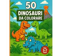 50 Dinosauri da Colorare: Libro da colorare per bambini dai 3 ai 7 anni divertente, educativo e pieno di simpatici dinosauri!