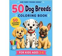 50 Dog Breeds Coloring Book: Big & Easy Designs for Kids Ages 3-6 (Our Furry Friends)