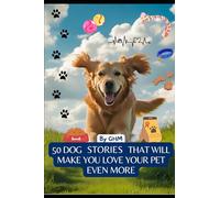 50 dog stories that will make you love your pet even more