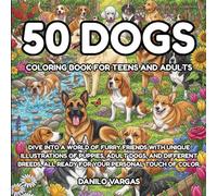 50 Dogs Coloring Book For Teens And Adults: Dive into a world of furry friends with unique illustrations of puppies, adult dogs, and different breeds, ... Coloring Book Series For Teens And Adults)
