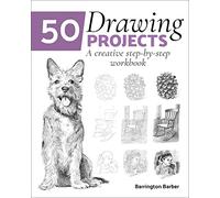 50 Drawing Projects: A Creative Step-by-Step Workbook