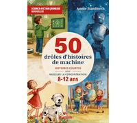 50 drôles d'histoires de machine: Histoires courtes pour muscler la concentration des 8-12 ans