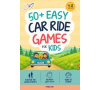 50+ Easy Car Ride Games for Kids: No-Prep, Screen-Free Travel Entertainment. Holiday Games, Challenges and Activities for Kids Ages 4-12 (Books for Families)