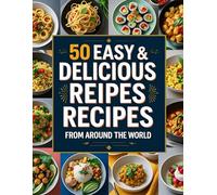 50 Easy & Delicious Recipes: Quick Breakfast, Lunch, Dinner, Appetizers, Salads, Desserts & Drinks for Home Cooking: Healthy, Family-Friendly & Quick ... and Food Lovers 8.5×11 inches 52 pages