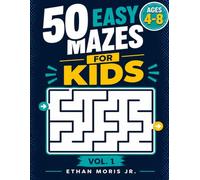 50 Easy Mazes for Kids Vol. 1: Maze Activity Book for Kids Ages 4-8: 50 Simple and Fun Mazes for Preschool and Kindergarten, Perfect for Home, Classroom and Travel