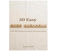 50 Easy Word Scramble Puzzles: Gentle Word Puzzles for Relaxed, Rewarding Solving (Everpath Word Scramble Puzzle Books)