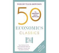 50 Economics Classics: Your shortcut to the most important ideas on capitalism, finance, and the global economy