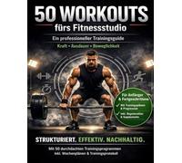 50 effektive Workouts mit Geräten: Ganzkörpertraining für Zuhause & Fitnessstudio - Muskelaufbau, Kraft und Ausdauer für Anfänger und Fortgeschrittene