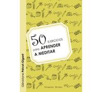 50 ejercicios para aprender a meditar (Terapias 50 Ejercicios)
