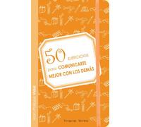 50 Ejercicios Para Comunicarte Con Los Demas
