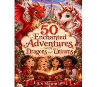 50 Enchanted Adventures with Dragons and Unicorns: A Magical Coloring Book for Kids Ages 3+ (WonderTales Coloring Adventures)