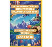 50 Enchanted Tales of Little Wonders Colourful Story Book | Bilingual English - French | Age 4 to 10