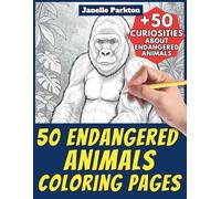 50 Endangered Animals Coloring Pages for Kids and Adults: +50 Amazing Facts about Species at Risk. Coloring Book for Children and Older Kids. Color and Learn with Janelle - Animals - Vol. 375