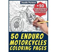 50 Enduro Motorcycles Coloring Pages Book for Kids and Adults: +50 Amazing Facts about Enduro Motorcycles. Coloring Book for Children and Grown-Ups. Color and Learn with Janelle - Vehicles - Vol. 87