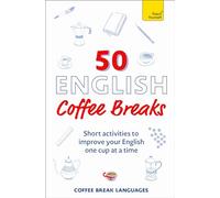 50 English Coffee Breaks: Short activities to improve your English one cup at a time (50 Coffee Breaks Series)