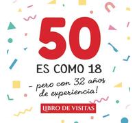 50 es como 18 - pero con 32 años de experiencia: Libro de Visitas para el 50 cumpleaños - Decoración y regalos originales para hombre y mujer - 50 ... para felicitaciones y fotos de los invitados