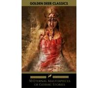 50 Eternal Masterpieces Of Gothic Stories (ebook)