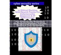 50 Ethical Hacking Word Search Puzzles for Cybersecurity Engineers & IT Professionals: Fun Cybersecurity Vocabulary Challenges for Students, Analysts, Hackers & Tech Enthusiasts