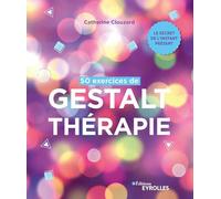 50 exercices de Gestalt-thérapie: Le secret de l'instant présent