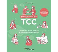 50 exercices de TCC: Libérez-vous de vos blocages et comportements répétitifs