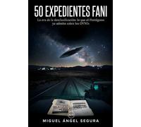 50 Expedientes FANI: La era de la desclasificación: lo que el Pentágono ya admite sobre los OVNIs (La Gran Biblioteca del Misterio)