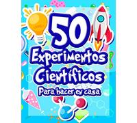50 Experimentos científicos para hacer en casa: El libro de actividades para niños y Pequeños Científicos | +5 años | Libro de experimentos de ... alucinantes | física química biología