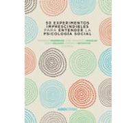 50 Experimentos Imprescindibles Para Entender La Psicologia Social