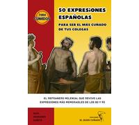 50 Expresiones Españolas Para Ser El Más Cuñado De Tus Amigos: El Refranero milenial que revive las expresiones más memorables de los 80 y 90 (El Buen Cuñado)